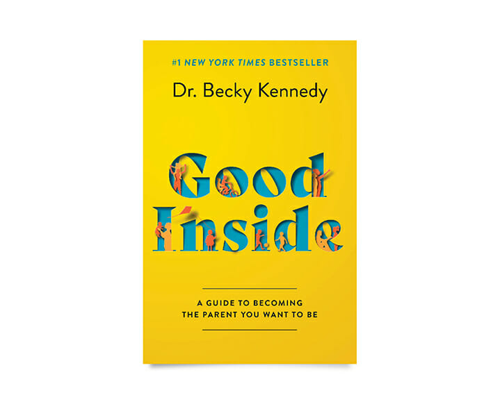 Good Inside: A Guide to Becoming the Parent You Want to B